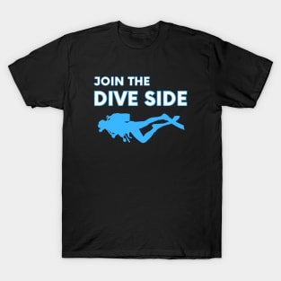 join the dive side, funny graphics for diving addict T-Shirt